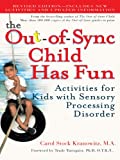 The Out-of-Sync Child Has Fun, Revised Edition: Activities for Kids with Sensory Processing Disorder (The Out-of-Sync Child Series)