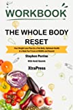 Workbook: The Whole Body Reset by Stephen Perrine with Heidi Skolnik (XtraPress): Your Weight-Loss Plan for a Flat Belly, Optimum Health & a Body You'll Love at Midlife and Beyond