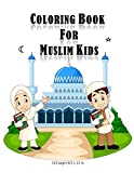 Coloring Book For Muslim Kids: Islamic coloring activities book for kids (girls and boys) with 114 pages and 8,5x11 in. Eid and birthday gift for kids and children.