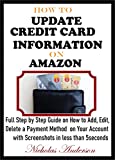 HOW TO UPDATE CREDIT CARDS INFORMATION ON AMAZON: Full Step By Step Guide On How To Add, Edit, Delete A Payment Method On Your Account With Screenshots In Less Than 5 Seconds