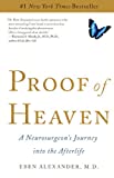 Proof of Heaven: A Neurosurgeon's Journey Into the Afterlife by Eben Alexander M D (2012-10-23)