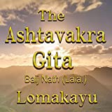 The Ashtavakra Gita...