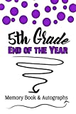 5th Grade End of the Year Memory Book & Autographs: Purple Confetti Keepsake For Students and Teachers