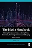 The Media Handbook: A Complete Guide to Advertising Media Selection, Planning, Research, and Buying (Routledge Communication Series)