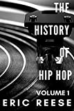 The History of Hip Hop: Volume One