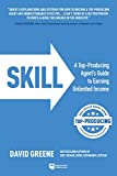 SKILL: A Top-Producing Agents Guide to Earning Unlimited Income (Top-Producing Real Estate Agent, 2)