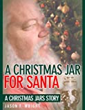 A Christmas Jar for Santa: A Christmas Jars Short Story