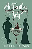 Mr. Fernley and the Lady (Fernley Family A Regency-era Romance Book 2)