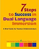 7 Steps to Success in Dual Language Immersion: A Brief Guide for Teachers and Administrators