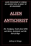 Alien Antichrist: The Terrifying Truth about UFOs and Aliens, Antichrist, and the End of Days