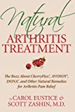 Natural Arthritis Treatment: The Buzz About Cherry Flex, Avosoy, Dona and Other Natural Remedies for Arthritis Pain Relief