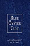 Blue Oyster Cult A Visual Biography