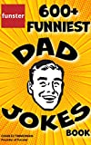 Funster 600+ Funniest Dad Jokes Book: Overloaded with family-friendly groans, chuckles, chortles, guffaws, and belly laughs