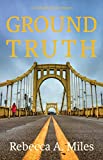 Ground Truth (A Pittsburgh Murder Mystery)