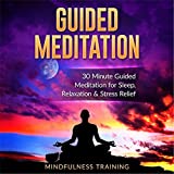 Guided Meditation: 30 Minute Guided Meditation for Sleep, Relaxation, & Stress Relief (Self Hypnosis, Affirmations, Guided Imagery & Relaxation Techniques) [Explicit]