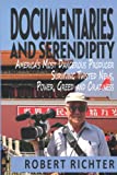 DOCUMENTARIES AND SERENDIPITY: America's Most Dangerous Producer Surviving Twisted News, Power, Greed and Craziness