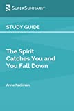 Study Guide: The Spirit Catches You and You Fall Down by Anne Fadiman (SuperSummary)