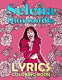 Selena Quintanilla Lyrics Coloring Book: A Captivating Book For Die-Hard Fans Of Selena Quintanilla To Relax And Get More Inspiration.