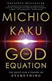 The God Equation: The Quest for a Theory of Everything