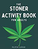 The Stoner Activity Book For Adults: Trivia, Puzzles, Word Search, Coloring Book Pages, Games, Bucket List, Cannabis Review Log & More - 420 Gifts for ... Funny Marijuana Gifts (Adult Activity Books)