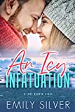 An Icy Infatuation: A Strangers to Lovers Vacation Romance (The Love Abroad Series Book 1)