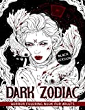 Dark Zodiac Coloring Book For Adults: Haunting Illustrations of Beautiful Avatars and Symbols of Zodiac Signs to Provide Stress Relief and Relaxation to Adult and Senior Colorists