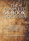The Complete 54-Book Apocrypha: 2022 Edition With the Deuterocanon, 1-3 Enoch, Giants, Jasher, Jubilees, Pseudepigrapha, & the Apostolic Fathers