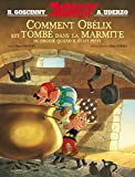 Astrix - Comment Oblix est tomb dans la marmite quand il tait petit (French Edition)