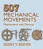 507 Mechanical Movements: Mechanisms and Devices (Dover Science Books)