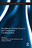 Surveillance, Counter-Terrorism and Comparative Constitutionalism (Routledge Research in Terrorism and the Law)