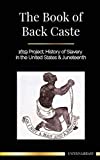The Book of Black Caste: 1619 Project; History of Slavery in the United States & Juneteenth (Black History)