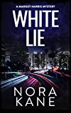 White Lie: A Margot Harris Mystery (Margot Harris Mystery Series Four Book 2)