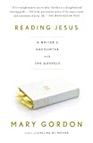 Reading Jesus: A Writer's Encounter with the Gospels