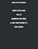 UNITED STATES CODE TITLE 15 COMMERCE AND TRADE  1601-2089 VOLUME 5/7 2022 EDITION