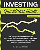 Investing QuickStart Guide: The Simplified Beginner's Guide to Successfully Navigating the Stock Market, Growing Your Wealth & Creating a Secure Financial Future (QuickStart Guides - Finance)