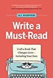 Write a Must-Read: Craft a Book That Changes LivesIncluding Your Own