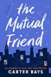 The Mutual Friend: A Novel