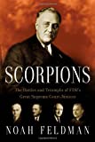 Scorpions: The Battles and Triumphs of FDR's Great Supreme Court Justices by Noah Feldman (2010-11-08)