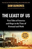 The Least of Us: True Tales of America and Hope in the Time of Fentanyl and Meth