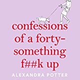 Confessions of a Forty-Something F--k Up