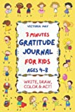 3 Minute Gratitude Journal for Kids Ages 4-8: 3 Minute Gratitude Journal for Kids Ages 4-8 Encourage Children by Writing, Drawing, Coloring & Doing ... Creative Prompts & Exercises for Girls & Boys