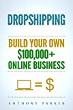 Dropshipping: How To Make Money Online & Build Your Own $100,000+ Dropshipping Online Business, Ecommerce, E-Commerce, Shopify, Passive Income