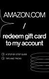 Amazon.com/Redeem Gift Card to My Account: Quick, Easy and Comprehensive Instructions with Screenshots