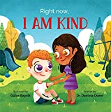 Right Now I Am Kind - Empathy Book for Kids Ages 3-8 that Teaches Empathy and Mindfulness - One of the Most Beautiful Kindness Books for Kids Showing How Kindness Can Be a Superpower