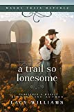 A Trail so Lonesome (Wagon Train Matches Book 1)