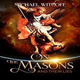 On the Masons and Their Lies: What Every Christian Needs to Know, Second Edition: Spiritual Warfare, Book 1