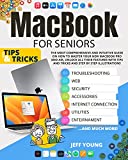 MacBook For Seniors: The Most Comprehensive and Intuitive Guide on How to Master Your New MacBook Pro and Air, Unlock All Their Features With Tips and Tricks And Step by Step Illustrations