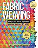 Fabric Weaving: Play with Color & Pattern; 12 Projects, 12 Designs to Mix & Match