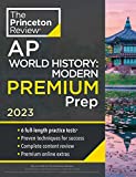 Princeton Review AP World History: Modern Premium Prep, 2023: 6 Practice Tests + Complete Content Review + Strategies & Techniques (College Test Preparation)