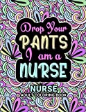 Nurse Adult Coloring Book: Funny Gift For Nurses For women and Men| Fun Gag Gifts for Registered Nurses, Nurse Practitioners and Nursing Students (Graduation, Appreciation Day and Retirement Gift)